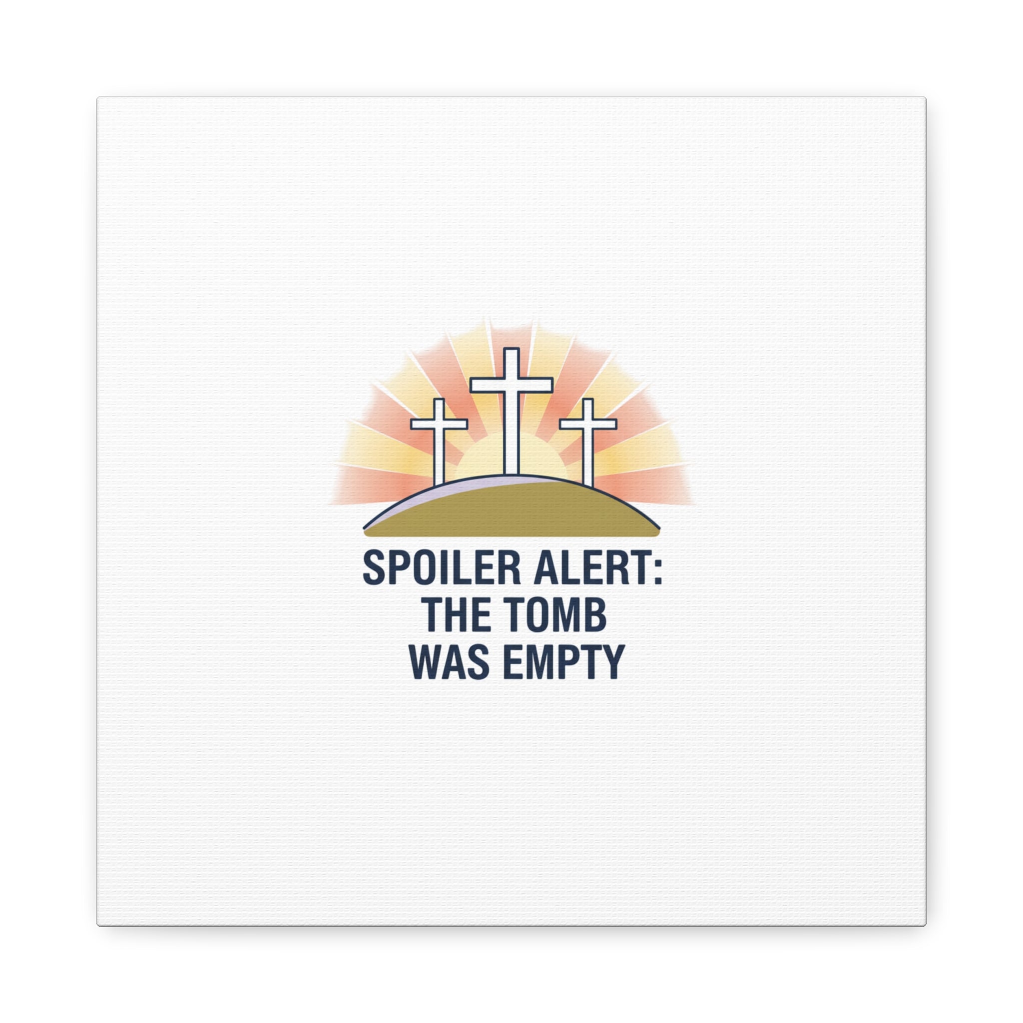Spoiler Alert The Tomb Was Empty Canvas | Christian Easter Humor, He Is Risen