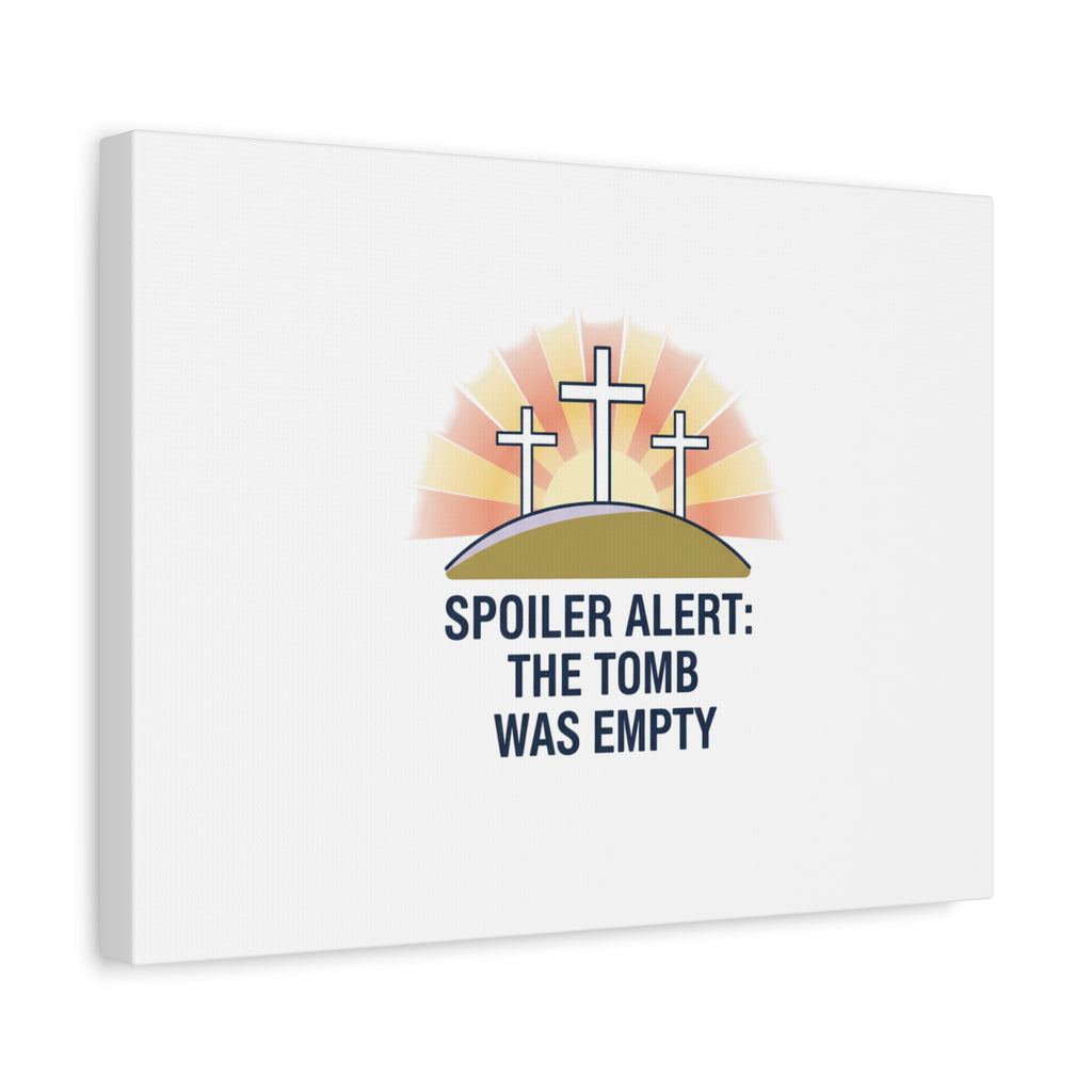 Spoiler Alert The Tomb Was Empty Canvas | Christian Easter Humor, He Is Risen