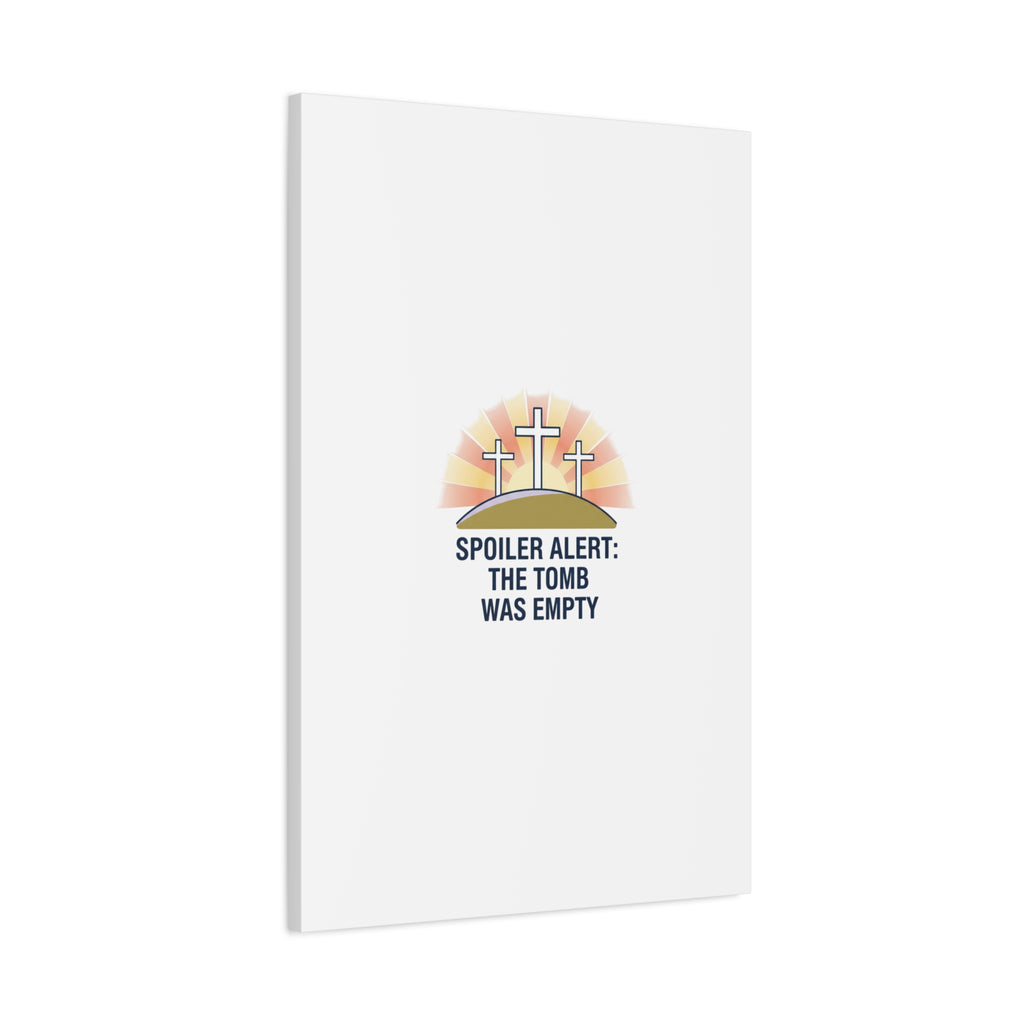 Spoiler Alert The Tomb Was Empty Canvas | Christian Easter Humor, He Is Risen