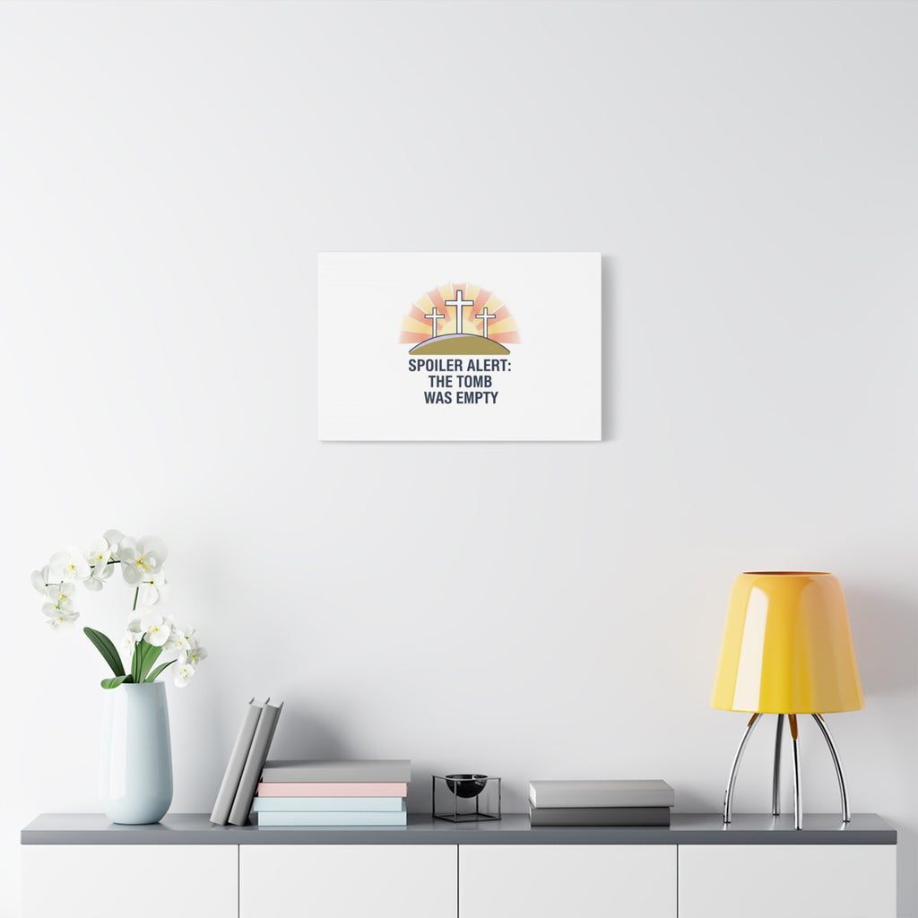 Spoiler Alert The Tomb Was Empty Canvas | Christian Easter Humor, He Is Risen