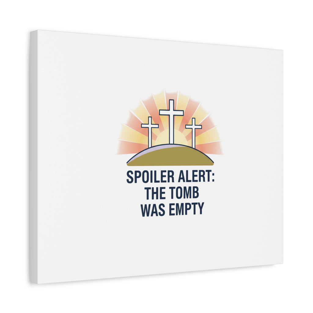Spoiler Alert The Tomb Was Empty Canvas | Christian Easter Humor, He Is Risen