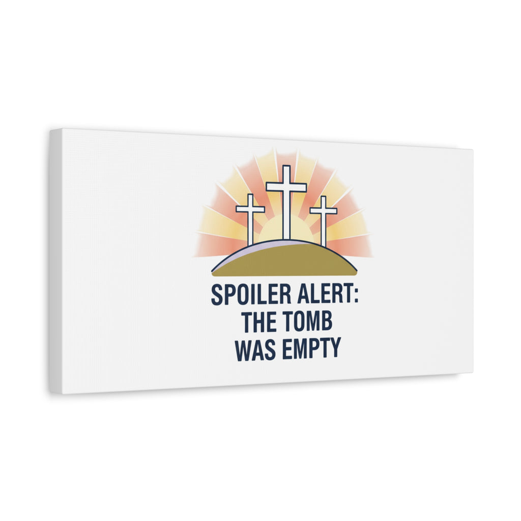 Spoiler Alert The Tomb Was Empty Canvas | Christian Easter Humor, He Is Risen