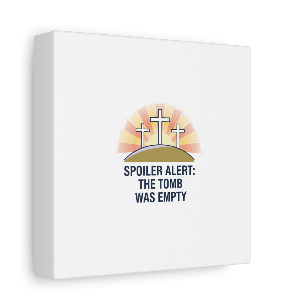 Spoiler Alert The Tomb Was Empty Canvas | Christian Easter Humor, He Is Risen