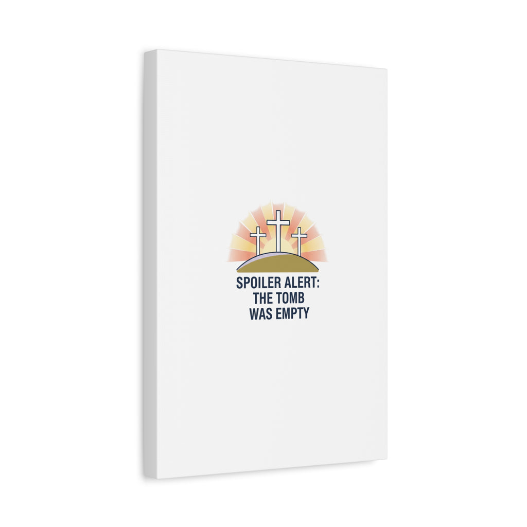Spoiler Alert The Tomb Was Empty Canvas | Christian Easter Humor, He Is Risen