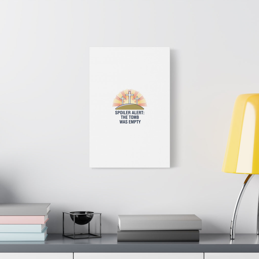Spoiler Alert The Tomb Was Empty Canvas | Christian Easter Humor, He Is Risen