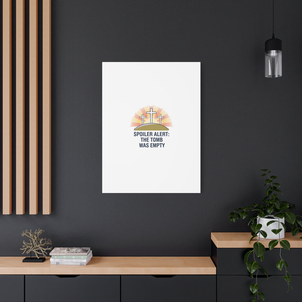 Spoiler Alert The Tomb Was Empty Canvas | Christian Easter Humor, He Is Risen
