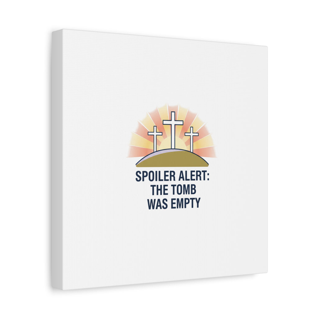 Spoiler Alert The Tomb Was Empty Canvas | Christian Easter Humor, He Is Risen