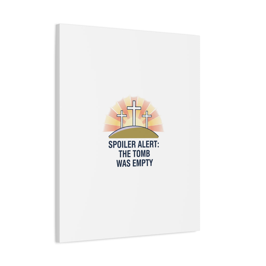 Spoiler Alert The Tomb Was Empty Canvas | Christian Easter Humor, He Is Risen