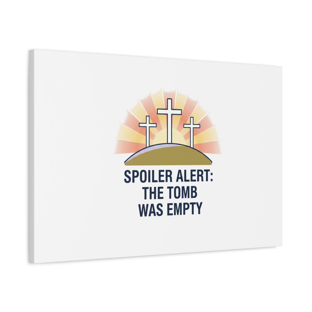 Spoiler Alert The Tomb Was Empty Canvas | Christian Easter Humor, He Is Risen