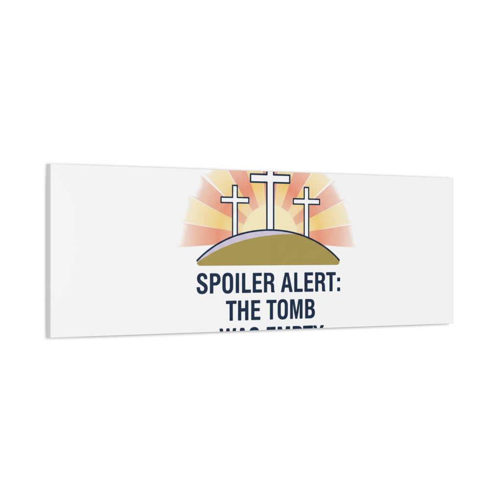 Spoiler Alert The Tomb Was Empty Canvas | Christian Easter Humor, He Is Risen