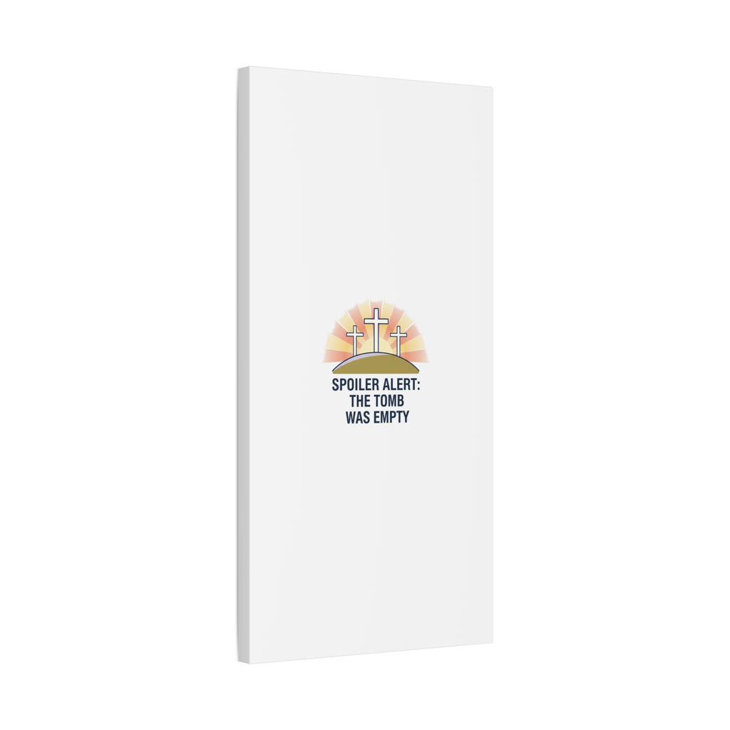 Spoiler Alert The Tomb Was Empty Canvas | Christian Easter Humor, He Is Risen