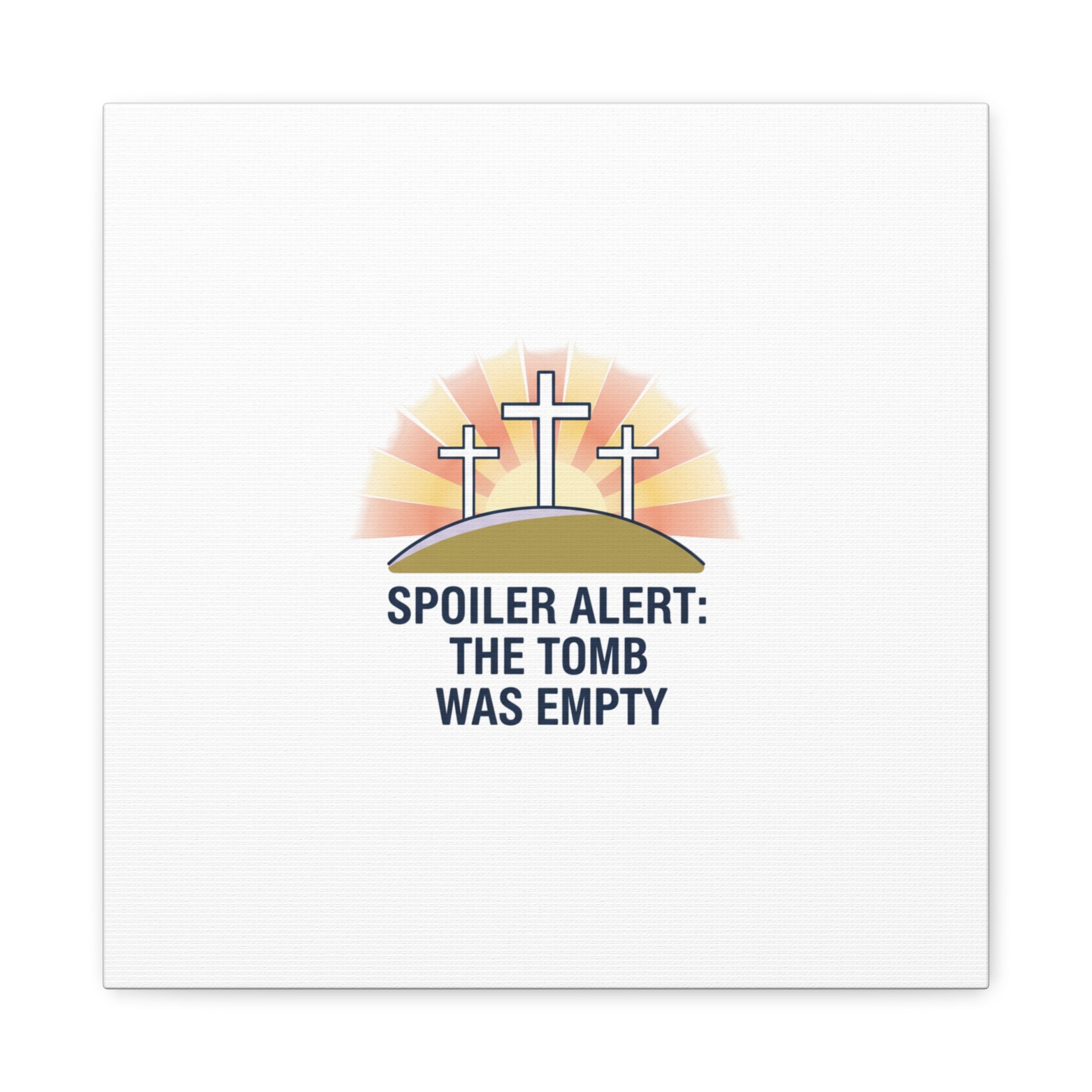 Spoiler Alert The Tomb Was Empty Canvas | Christian Easter Humor, He Is Risen