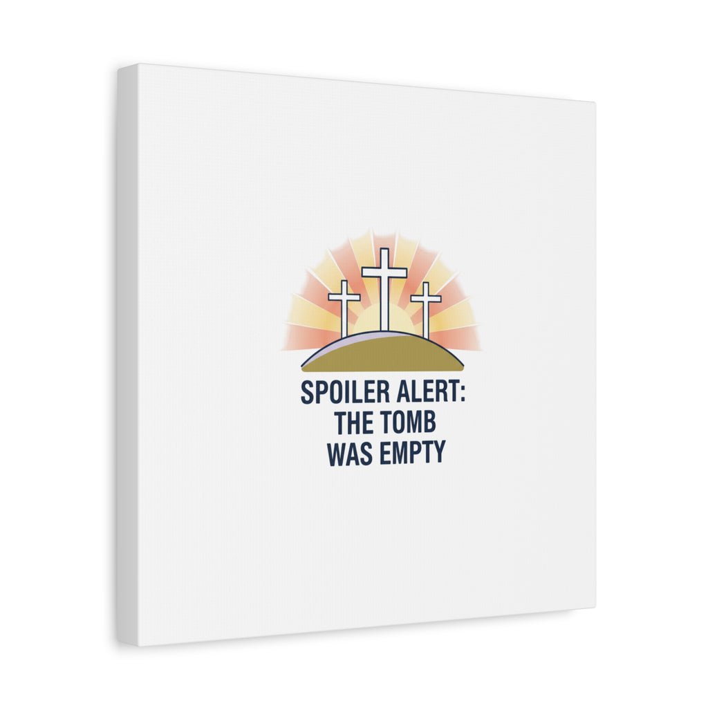 Spoiler Alert The Tomb Was Empty Canvas | Christian Easter Humor, He Is Risen