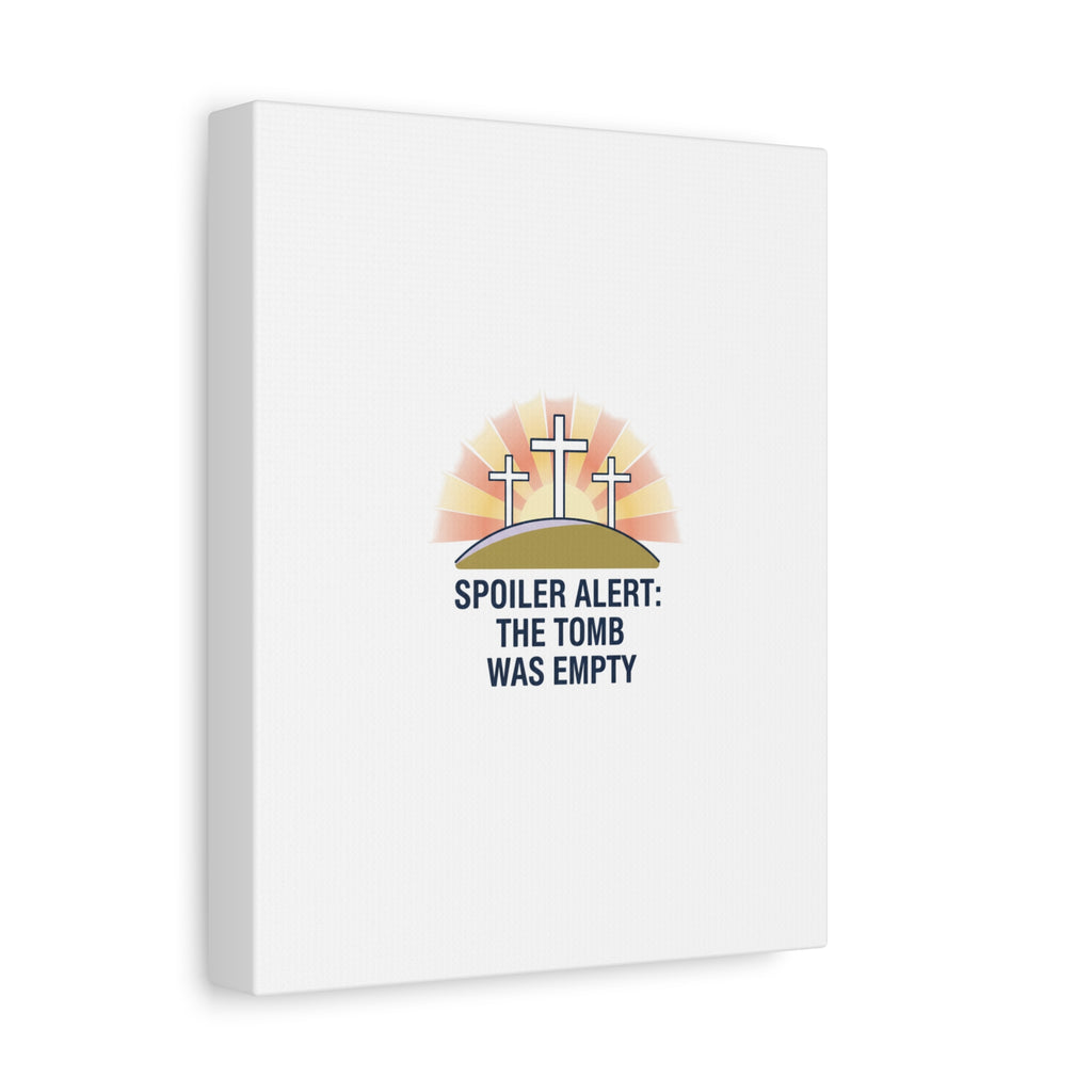 Spoiler Alert The Tomb Was Empty Canvas | Christian Easter Humor, He Is Risen