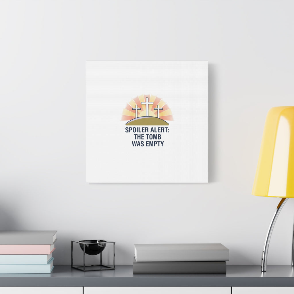 Spoiler Alert The Tomb Was Empty Canvas | Christian Easter Humor, He Is Risen