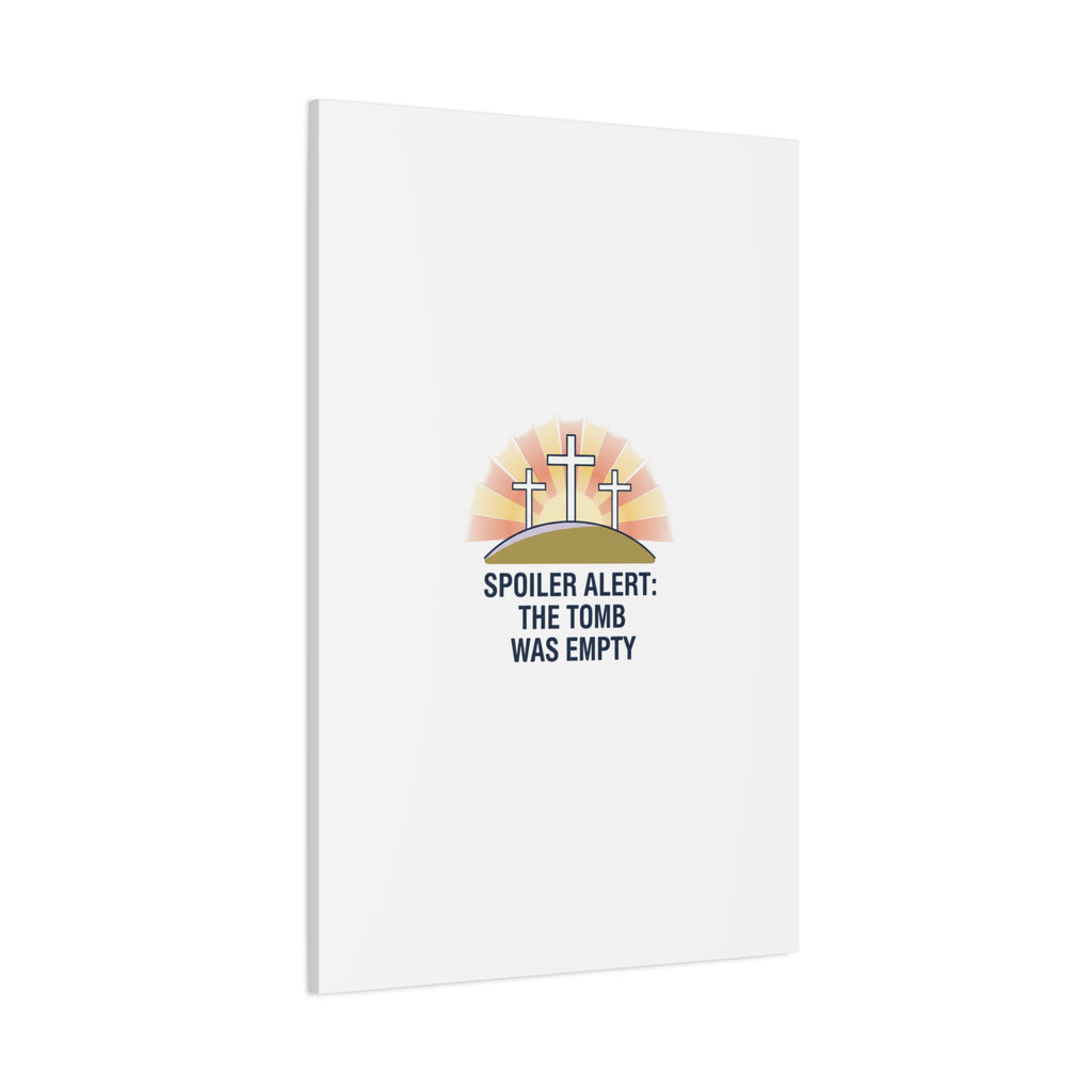 Spoiler Alert The Tomb Was Empty Canvas | Christian Easter Humor, He Is Risen