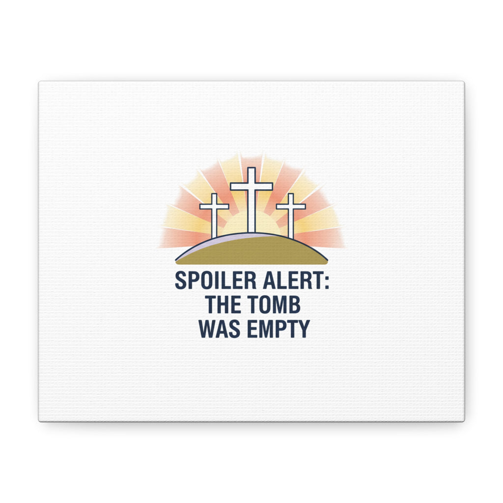 Spoiler Alert The Tomb Was Empty Canvas | Christian Easter Humor, He Is Risen