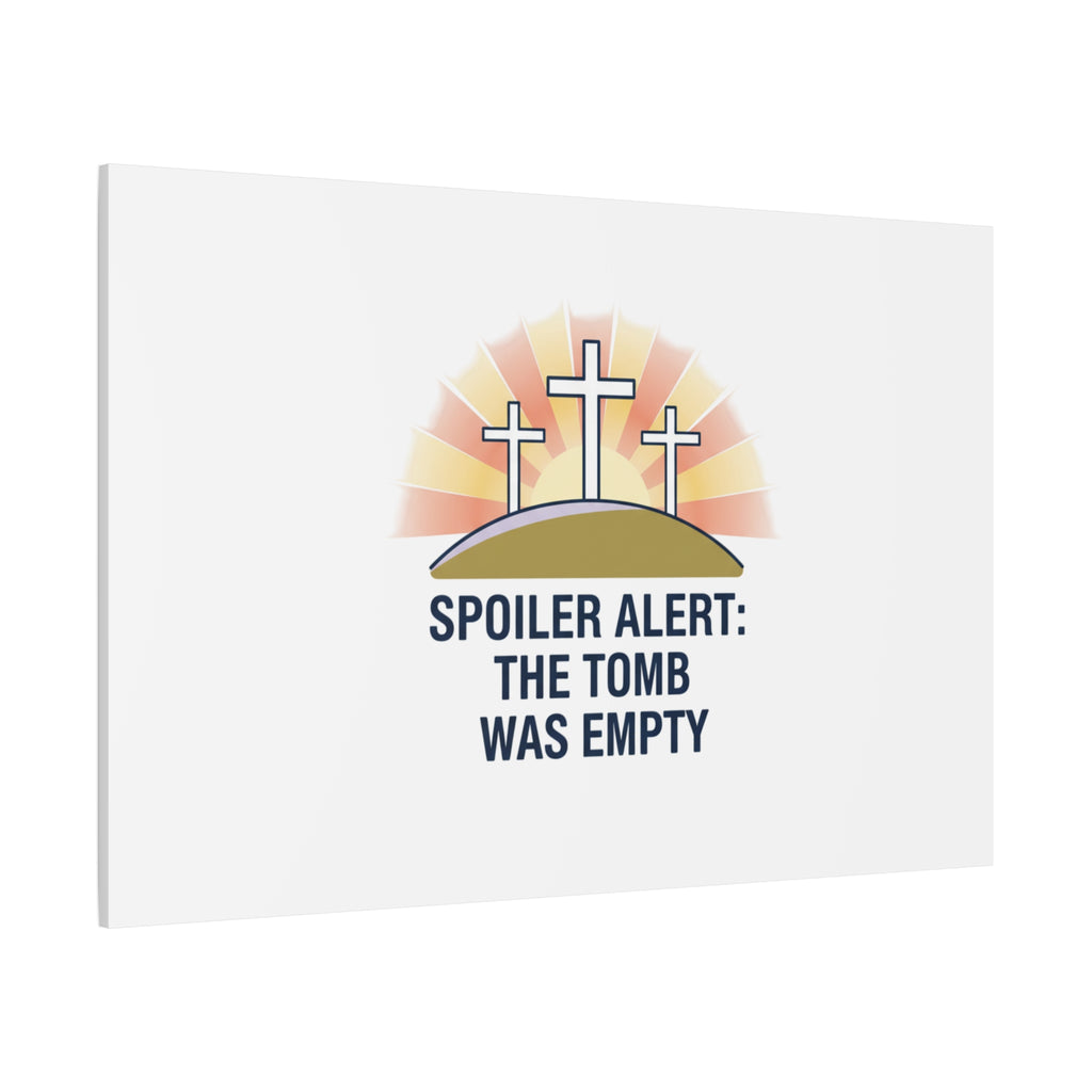 Spoiler Alert The Tomb Was Empty Canvas | Christian Easter Humor, He Is Risen