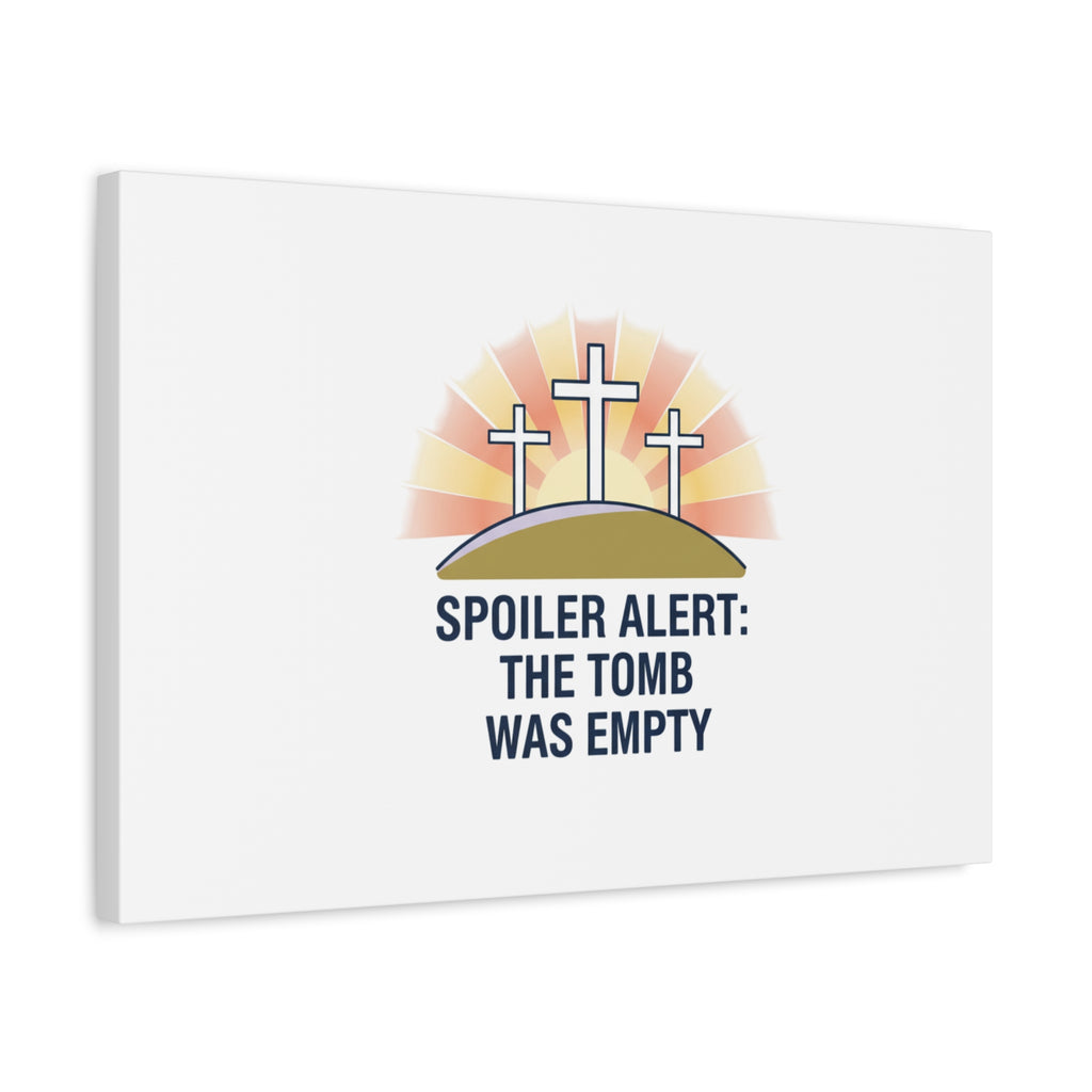Spoiler Alert The Tomb Was Empty Canvas | Christian Easter Humor, He Is Risen