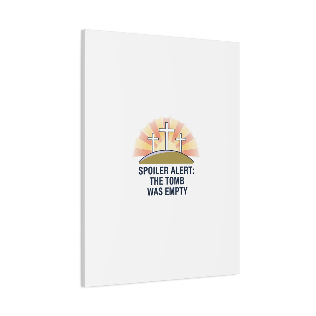 Spoiler Alert The Tomb Was Empty Canvas | Christian Easter Humor, He Is Risen