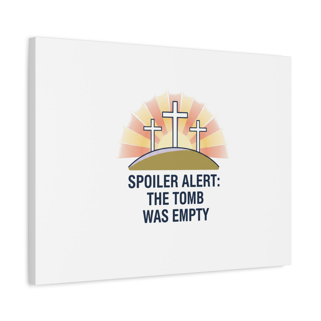 Spoiler Alert The Tomb Was Empty Canvas | Christian Easter Humor, He Is Risen