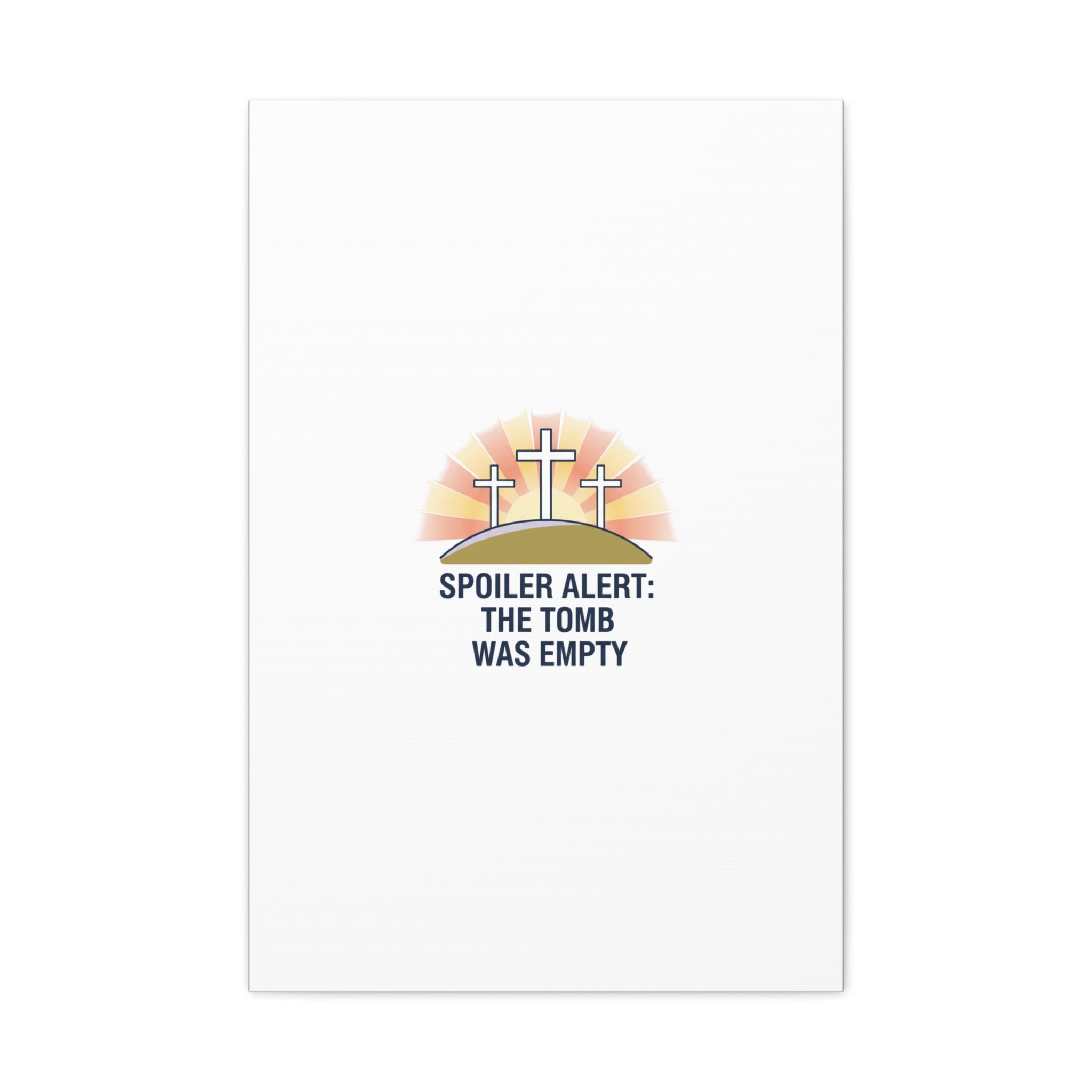 Spoiler Alert The Tomb Was Empty Canvas | Christian Easter Humor, He Is Risen